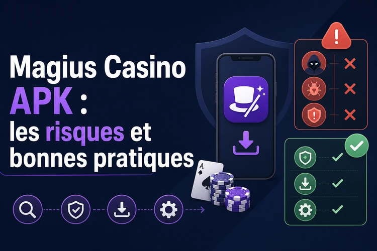 Magius Casino APK: les risques et bonnes pratiques